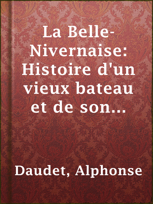 Title details for La Belle-Nivernaise: Histoire d'un vieux bateau et de son équipage by Alphonse Daudet - Available